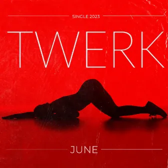 Twerk by JUNE