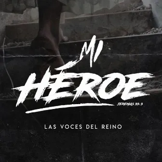 Mi Héroe by Las Voces del Reino