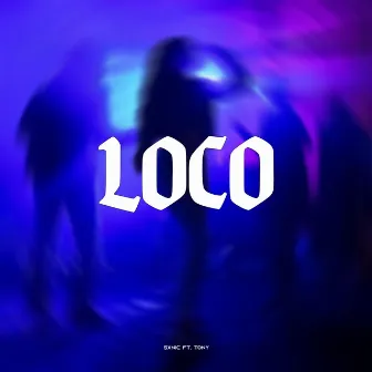 Loco by Sxnic