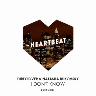 I Don't Know by Dirtylover