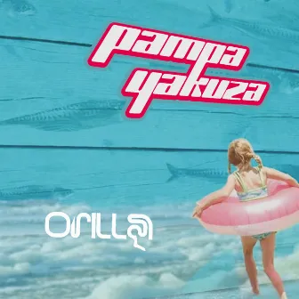 Orilla by Pampa Yakuza