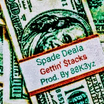 Gettin' $tackz by Spade Deala