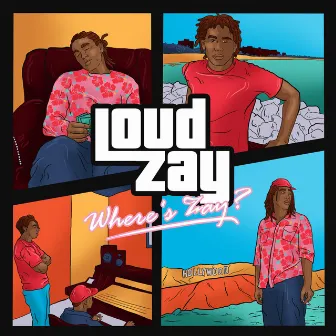 Where's Zay by Loud Zay