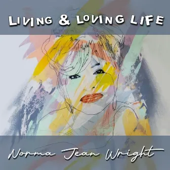 Living and Loving Life by Norma Jean Wright