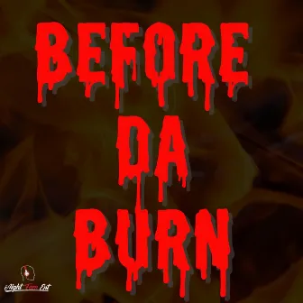 BEFORE DA BURN by A.F.E. HitSquad