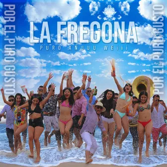 Por el Puro Gusto (Puro Añuuu Weiii) by Banda La Fregona