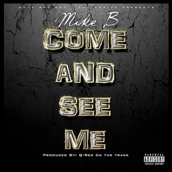 Come and See Me by Mike B