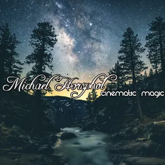 Cinematic Magic by Michael Horsphol