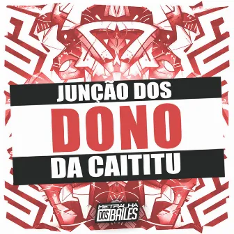 Junção dos Dono da Caititu by Mc Tw