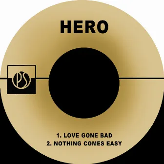 Love Gone Bad / Nothing Comes Easy by Hero