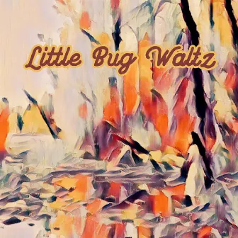 Little Bug Waltz by Brooks Robertson