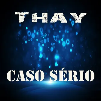 Caso Sério by Thay