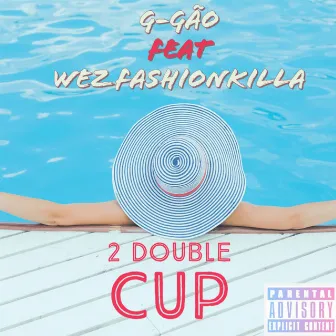 2 Double Cup by G-GÃO