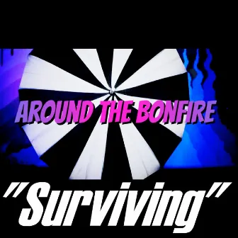 Surviving by Around the Bonfire