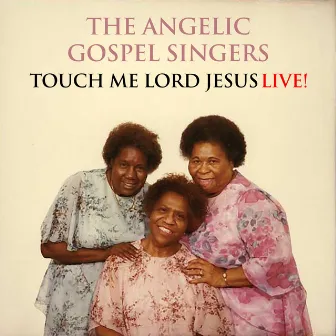 Touch Me Lord Jesus (Live) by The Angelic Gospel Singers