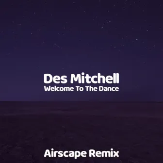 welcome to the dance (airscape remix) by Des Mitchell