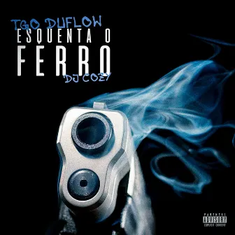 Esquenta O Ferro by Tgo Duflow