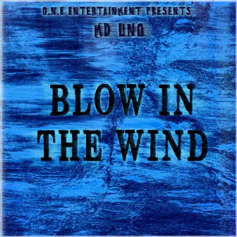 Blow In The Wind by MD UNO