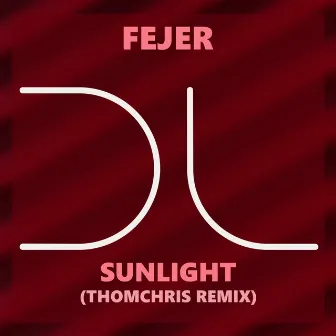 Sunlight (ThomChris Remix) by Fejer