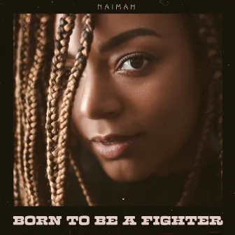 Born to Be a Fighter by Naimah