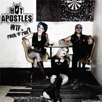 WTF Is Rock 'n' Roll? by Hot Apostles