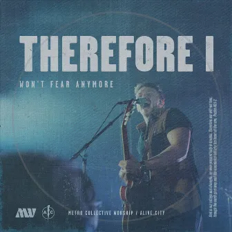 Therefore I (Won't Fear Anymore) [Live] by Metro Collective Worship