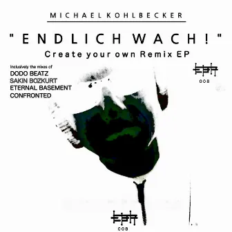 Endlich wach! Create your own Remix EP by Michael Kohlbecker