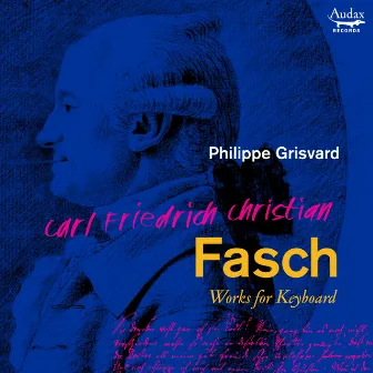 C.F.C. Fasch: Works for keybard by Philippe Grisvard