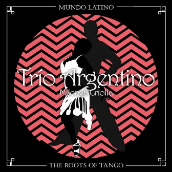 The Roots Of Tango - Milonga Criolla by Trio Argentino