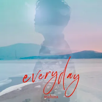 everyday by mahina