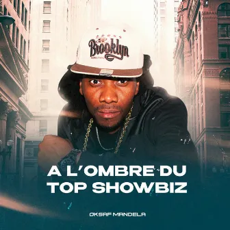 a L'ombre du TOP ShowBiz by Oksaf Mandela