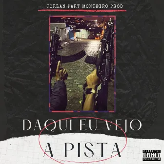 Daqui Eu Vejo a Pista by Jorlan MC