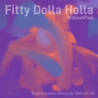 Fitty Dolla Holla by WilliamPaul