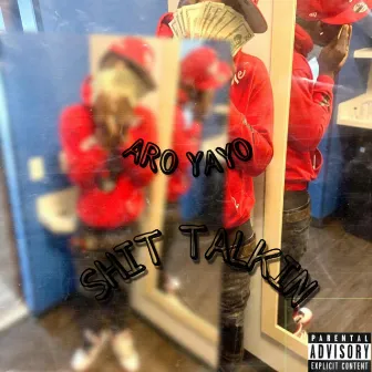 Shit Talkin' by Aro Yayo