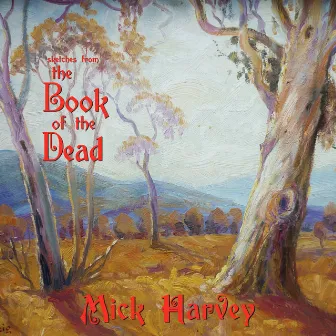 Sketches from the Book of the Dead by Mick Harvey