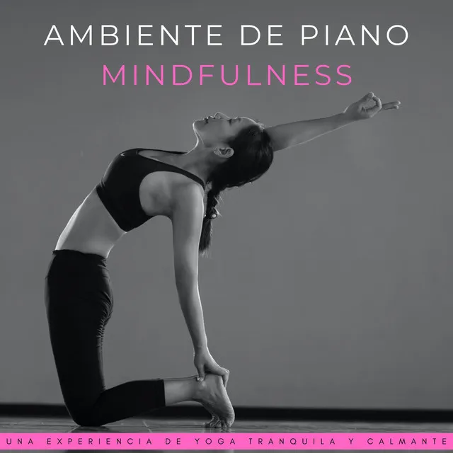 Ambiente De Piano Mindfulness: Una Experiencia De Yoga Tranquila Y Calmante