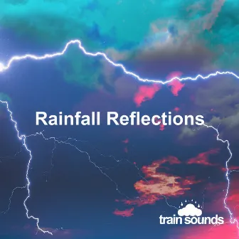 Rainfall Reflections by Train Sounds