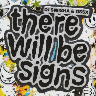 THERE WILL BE SIGNS by OSSX