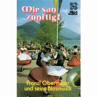 Mir san zünftig by Franzl Obermeier und seine Blasmusik