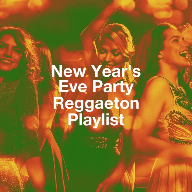 New Year's Eve Party Reggaeton Playlist