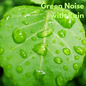 Green Noise with Rain (Loopable, No Fade) by Green Noise For Sleep