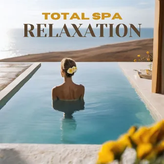 Total Spa Relaxation: Serene Melodies for Ultimate Relaxation, Sauna and Beauty Treatments by Paradise Eden