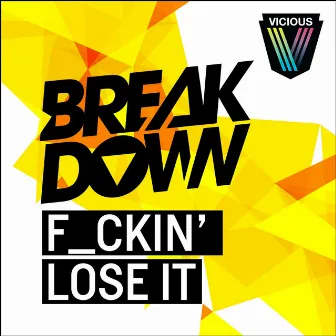 F_ckin' Lose It by Breakdown