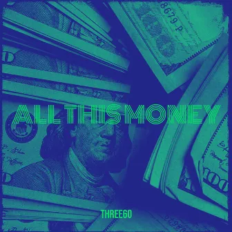 All This Money by Three60