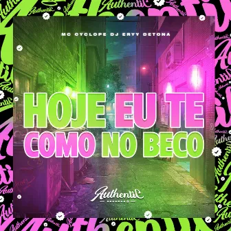 Hoje Eu Te Como no Beco by Dj Eryy Detona