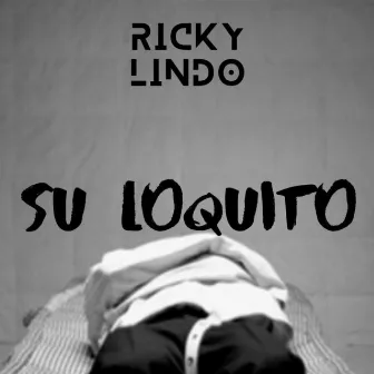 Su Loquito by Ricky Lindo