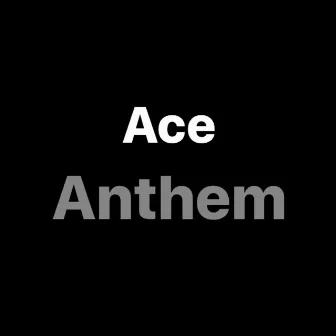 Anthem by Ace