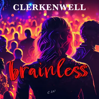 Brainless by Clerkenwell