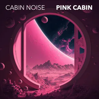 Pink Cabin by Cabin Noise