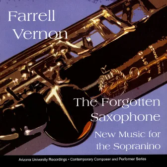 The Forgotten Saxophone: New Music For The Sopranino by Farrell Vernon